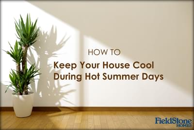 How To: Keep Your House Cool During Hot Summer Days